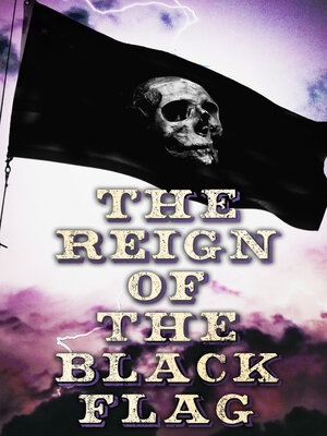 cover image of The Reign of the Black Flag